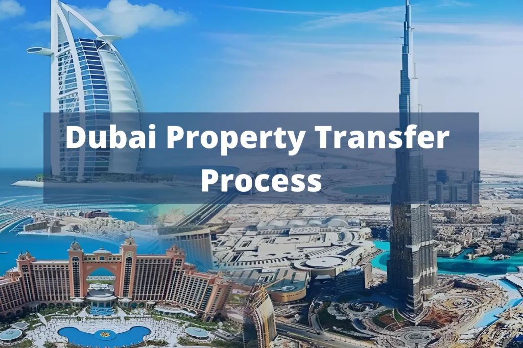 Property Transfer in Dubai: The Complete Step-by-Step Guide